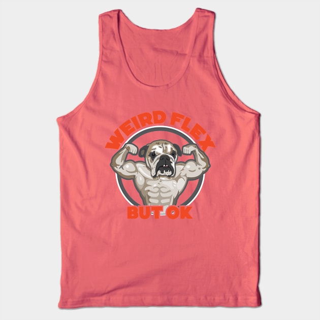 Weird Flex But OK Meme Dog Tank Top by Pufahl